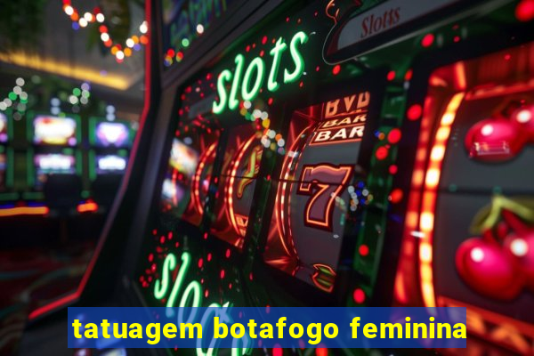 tatuagem botafogo feminina